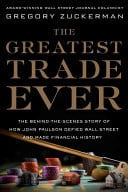 The Greatest Trade Ever: The Behind-the-Scenes Story of How John Paulson Defied Wall Street and Made Financial History