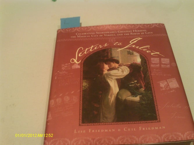 Letters to Juliet: Celebrating Shakespeare's Greatest Heroine, the Magical City of Verona, and the Power of Love