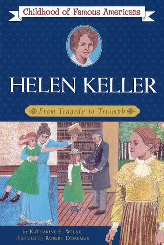 Helen Keller From Tragedy to Triumph
