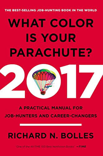 What Color Is Your Parachute? 2017: A Practical Manual for Job-Hunters and Career-Changers