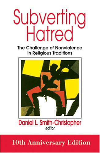 Subverting Hatred: The Challenge of Nonviolence in Religious Traditions (Faith Meets Faith)