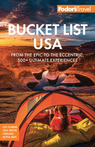 Fodor's Bucket List USA From the Epic to the Eccentric, 500+ Ultimate Experiences
