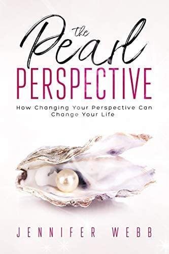 The Pearl Perspective: How Changing Your Perspective Can Change Your Life