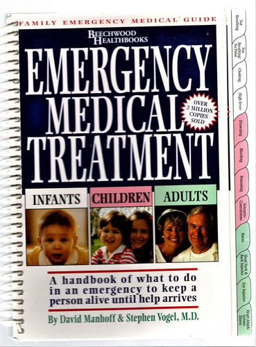 Emergency Medical Treatment: Infants, Children, and Adults : A Handbook on What to Do in an Emergency to Keep Someone Alive Until Help Arrives