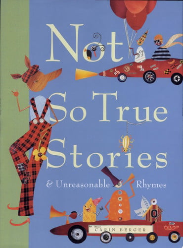 Not So True Stories and Unreasonable Rhymes