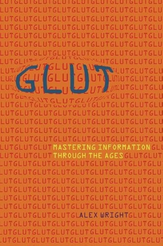 Glut: Mastering Information Through the Ages