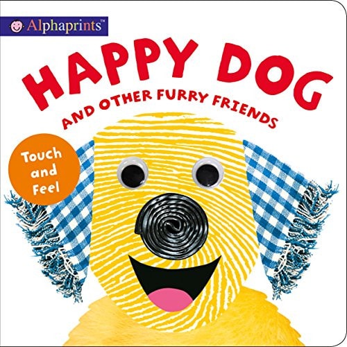 Alphaprints: Happy Dog and Other Furry Friends Touch and Feel