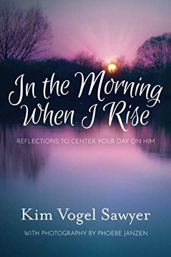 In the Morning When I Rise: Reflections to Center Your Day on Him