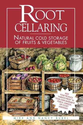 Root Cellaring Natural Cold Storage of Fruits and Vegetables
