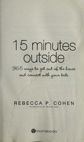 Fifteen Minutes Outside: 365 Ways to Get Out of the House and Connect with Your Kids