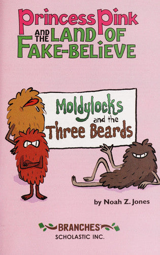 Moldylocks and the Three Beards: A Branches Book (Princess Pink and the Land of Fake-Believe #1) (1)