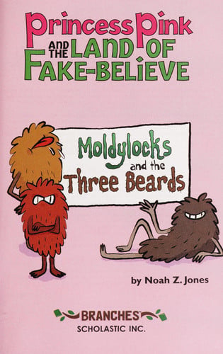 Moldylocks and the Three Beards: A Branches Book (Princess Pink and the Land of Fake-Believe #1) (1)