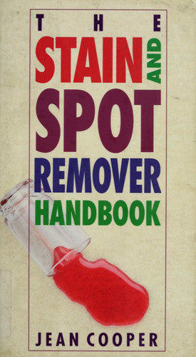 The Stain and Spot Remover Handbook