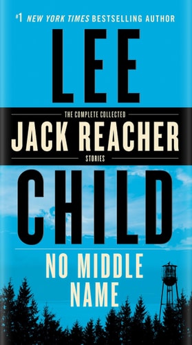 No Middle Name The Complete Collected Jack Reacher Short Stories