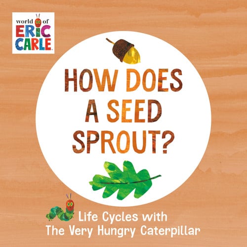 How Does a Seed Sprout? Life Cycles with The Very Hungry Caterpillar