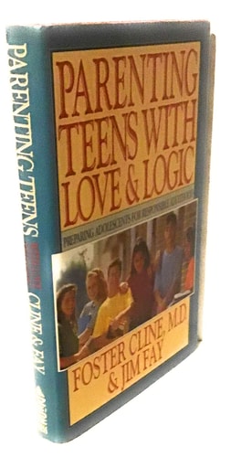 Parenting Teens With Love & Logic: Preparing Adolescents for Responsible Adulthood