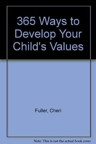 365 Ways to Develop Your Child's Values
