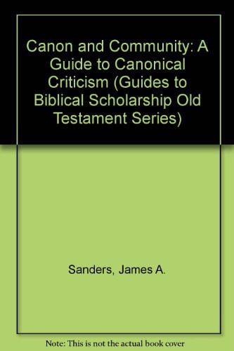 Canon and Community: A Guide to Canonical Criticism (GUIDES TO BIBLICAL SCHOLARSHIP OLD TESTAMENT SERIES)