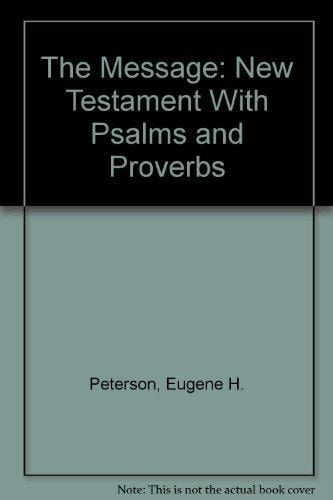 The Message New Testament with Psalms and Proverbs