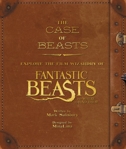 The Case of Beasts Explore the Film Wizardry of Fantastic Beasts and Where to Find Them