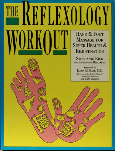 The Reflexology Workout: Hand & Foot Massage for Super Health & Rejuvenation