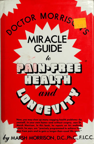 Doctor Morrison's Miracle Guide to Pain-Free Health and Longevity