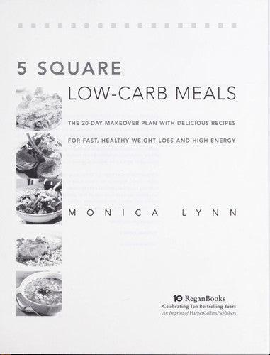 5 Square Low-Carb Meals: The 20-Day Makeover Plan with Delicious Recipes for Fast, Healthy Weight Loss and High Energy