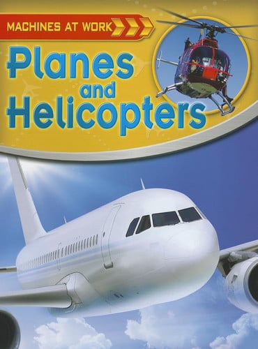Planes and Helicopters (Machines at Work)