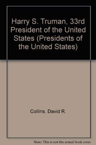 Harry S. Truman, 33rd President of the United States (Presidents of the United States)