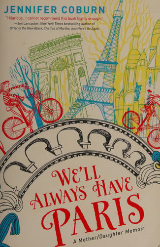 We'll Always Have Paris: A Mother/Daughter Memoir