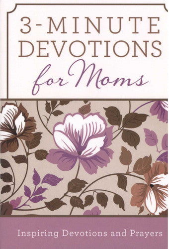 3-Minute Devotions for Moms: Inspiring Devotions and Prayers