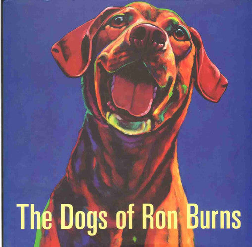 The Dogs of Ron Burns An Art Book of Paintings by Internationally Collected Artist, Ron Burns