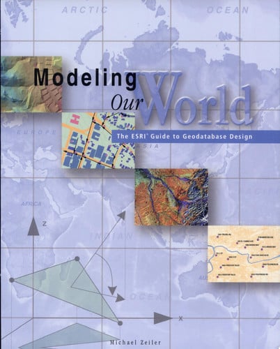 Modeling Our World: The ESRI Guide to Geodatabase Design