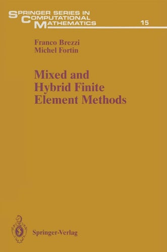 Mixed and Hybrid Finite Element Methods (Springer Series in Computational Mathematics, 15)