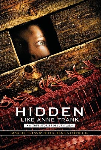 Hidden Like Anne Frank Fourteen True Stories of Survival