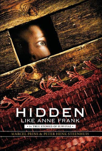 Hidden Like Anne Frank Fourteen True Stories of Survival