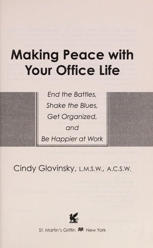 Making Peace with Your Office Life: End the Battles, Shake the Blues, Get Organized, and Be Happier at Work
