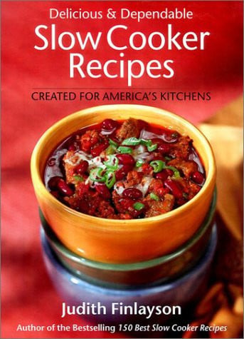 Delicious and Dependable Slow Cooker Recipes