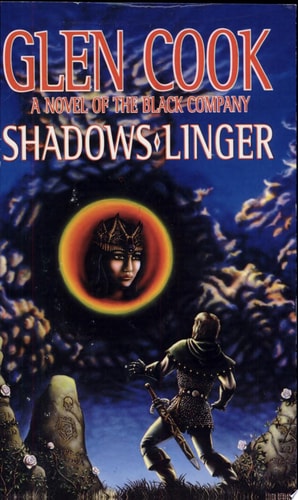 Shadows Linger A Novel of the Black Company