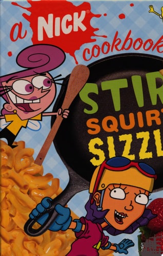 Stir, Squirt, Sizzle A Nick Cookbook