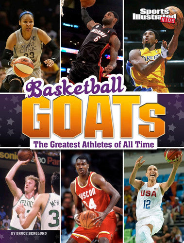 Basketball Goats: The Greatest Athletes of All Time (Sports Illustrated Kids; Goats)