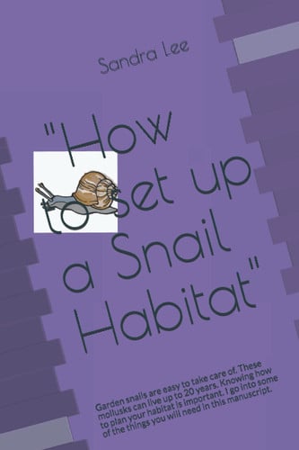 "How to set up a snail habitat": Garden snails are easy to take care of. These mollusks can live up to 20 years. Knowing how to plan your habitat is ... the things you will need in this manuscript.