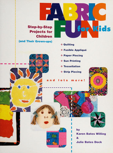 Fabric Fun For Kids: Step-by-Step Projects for Children (and Their Grown-ups)