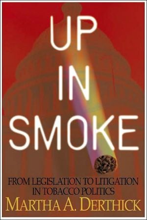 Up in Smoke : From Legislation to Litigation in Tobacco Politics