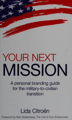 Your Next Mission: A Personal Branding Guide for the Military-to-Civilian Transition.