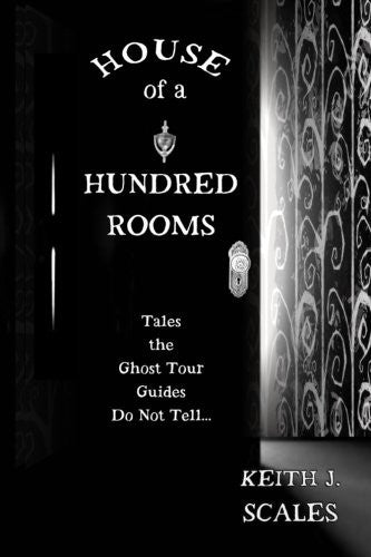 House of a Hundred Rooms Tales the Ghost Tour Guides Do Not Tell