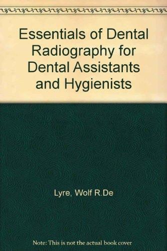Essentials of dental radiography for dental assistants and hygienists