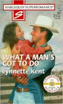 What a Man's Got to Do: Home on the Ranch (Harlequin Superromance No. 824)