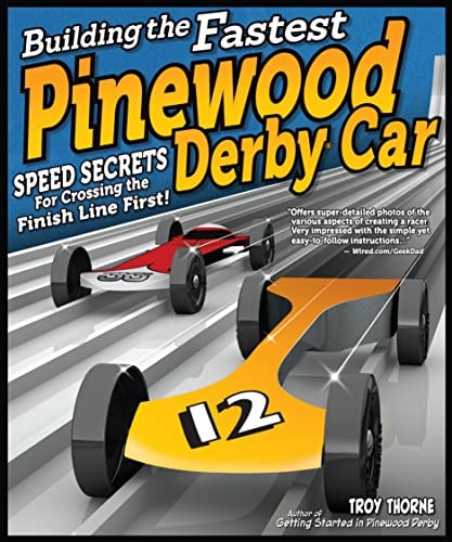 Building the Fastest Pinewood Derby Car Speed Secrets for Crossing the Finish Line First!