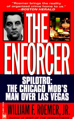 Enforcer Spilotro: The Chicago Mob's Man Over Las Vegas